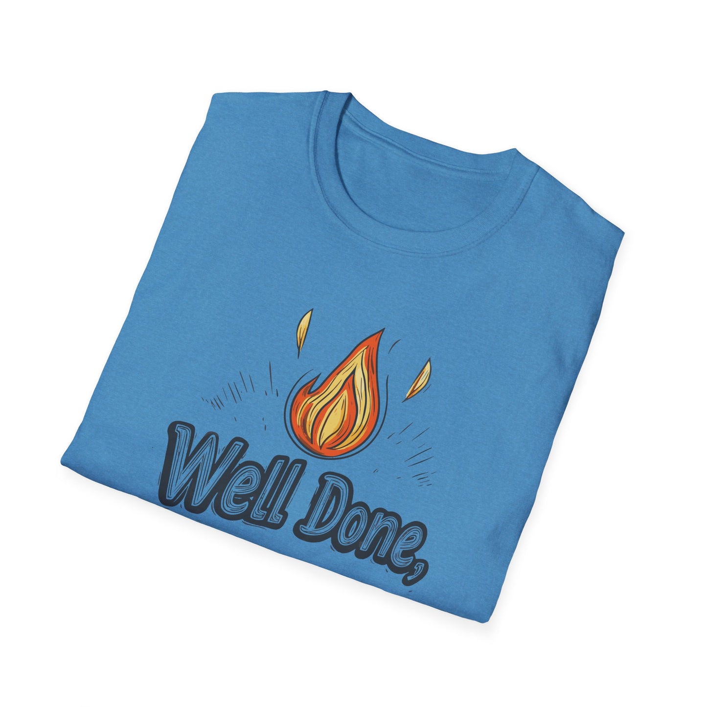 Well Done Dad T-Shirt | Father's Day Gift | Unisex Tee for Dads | Comfortable Casual Wear | Gift for Dad | Fire Theme