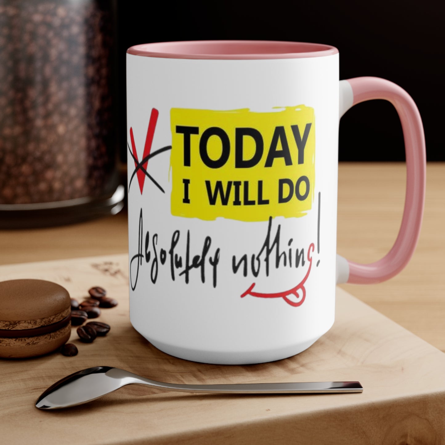 Today I Will Do Absolutely Nothing Ceramic Coffee Mug, teacher gift, coworker gift, unique gift, gift for mom, gift for dad, funny mug
