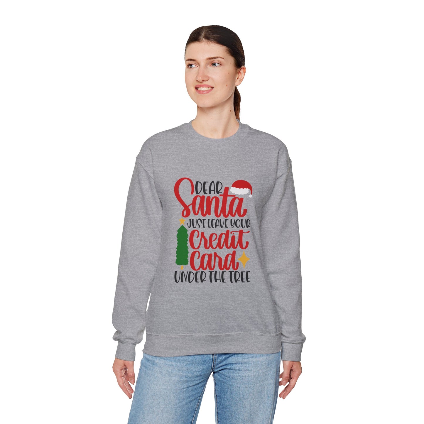 Dear Santa Just Leave Your Credit Card Under the Tree Unisex Heavy Blend Crewneck Sweatshirt, Funny T-shirt, Christmas Shirt, Christmas Slogan Shirts, Christmas Sweater, Santa Shirt