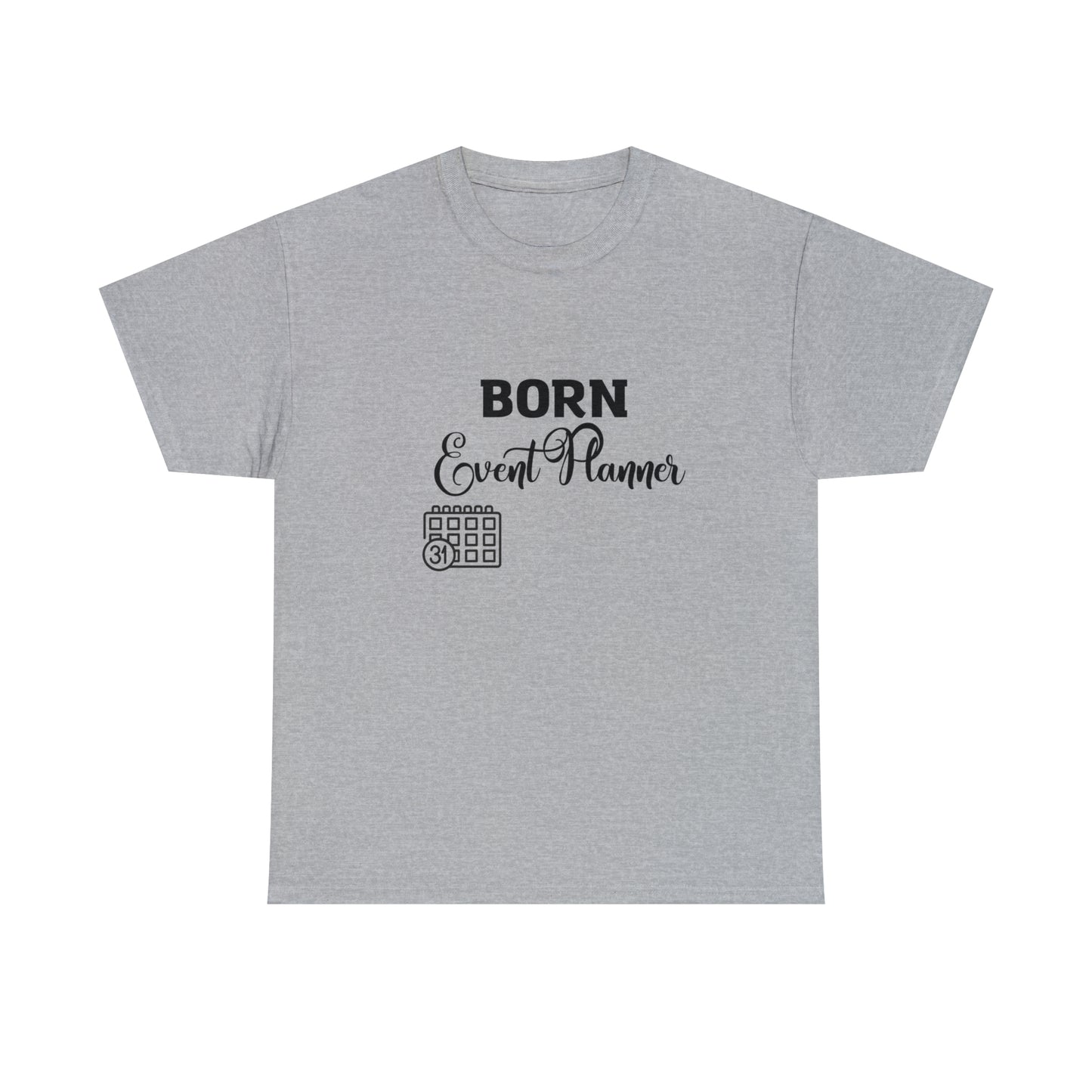 Born Event Planner Unisex Heavy Cotton Tee
