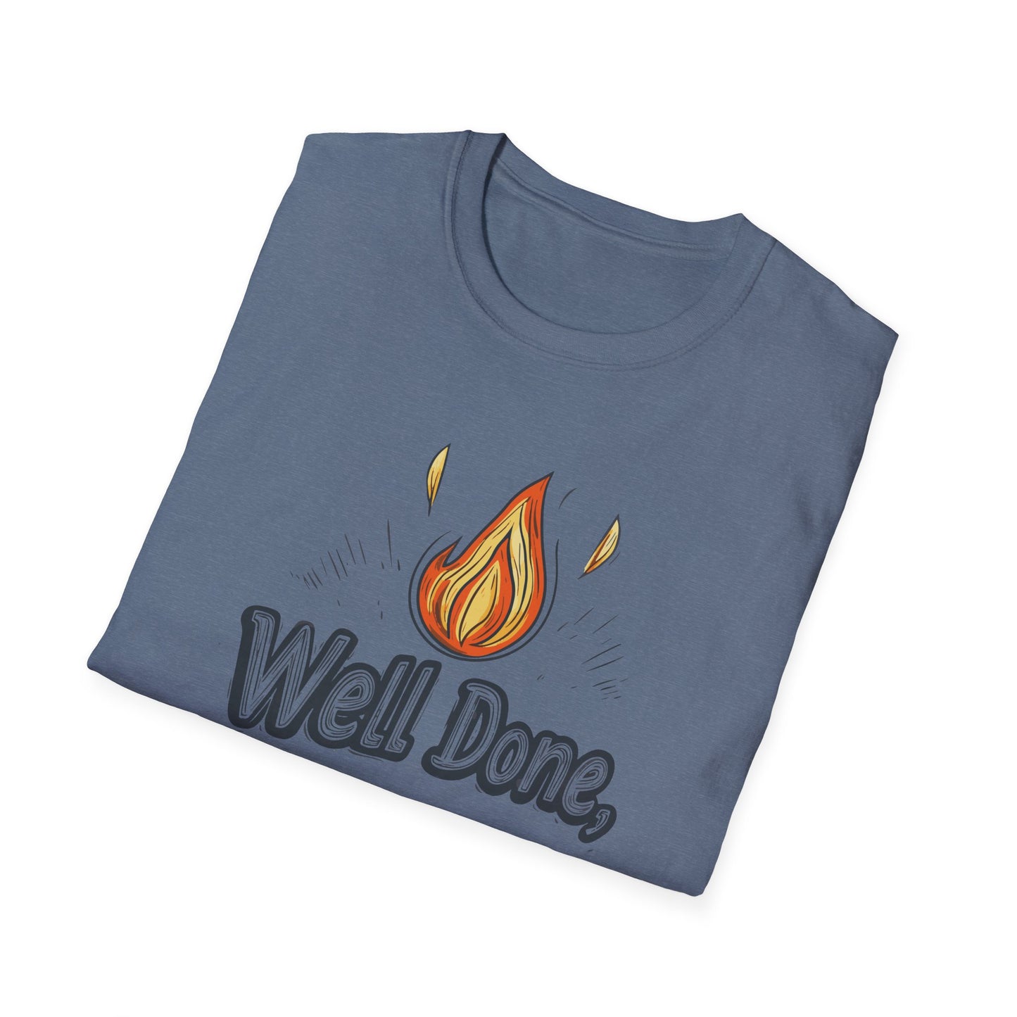 Well Done Dad T-Shirt | Father's Day Gift | Unisex Tee for Dads | Comfortable Casual Wear | Gift for Dad | Fire Theme