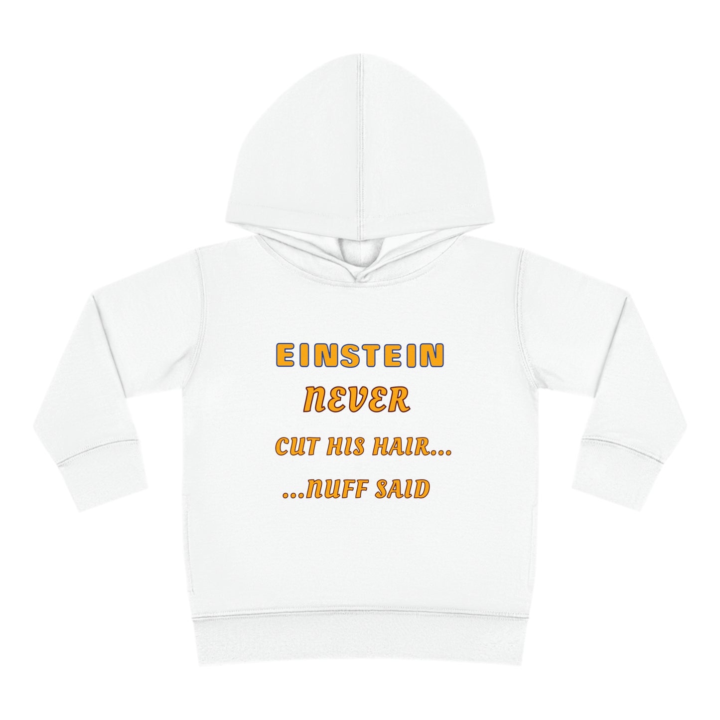 Toddler Fleece Hoodie - Einstein Never Cut His Hair
