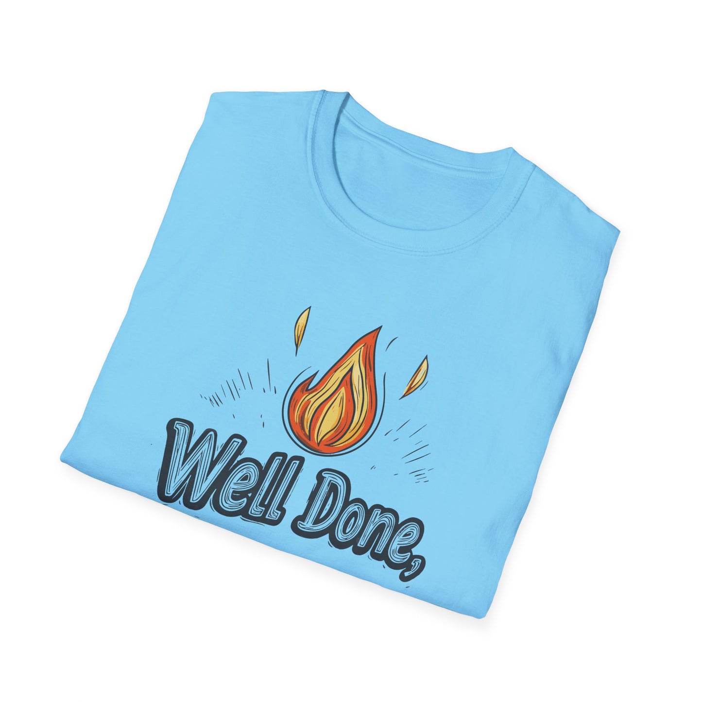 Well Done Dad T-Shirt | Father's Day Gift | Unisex Tee for Dads | Comfortable Casual Wear | Gift for Dad | Fire Theme