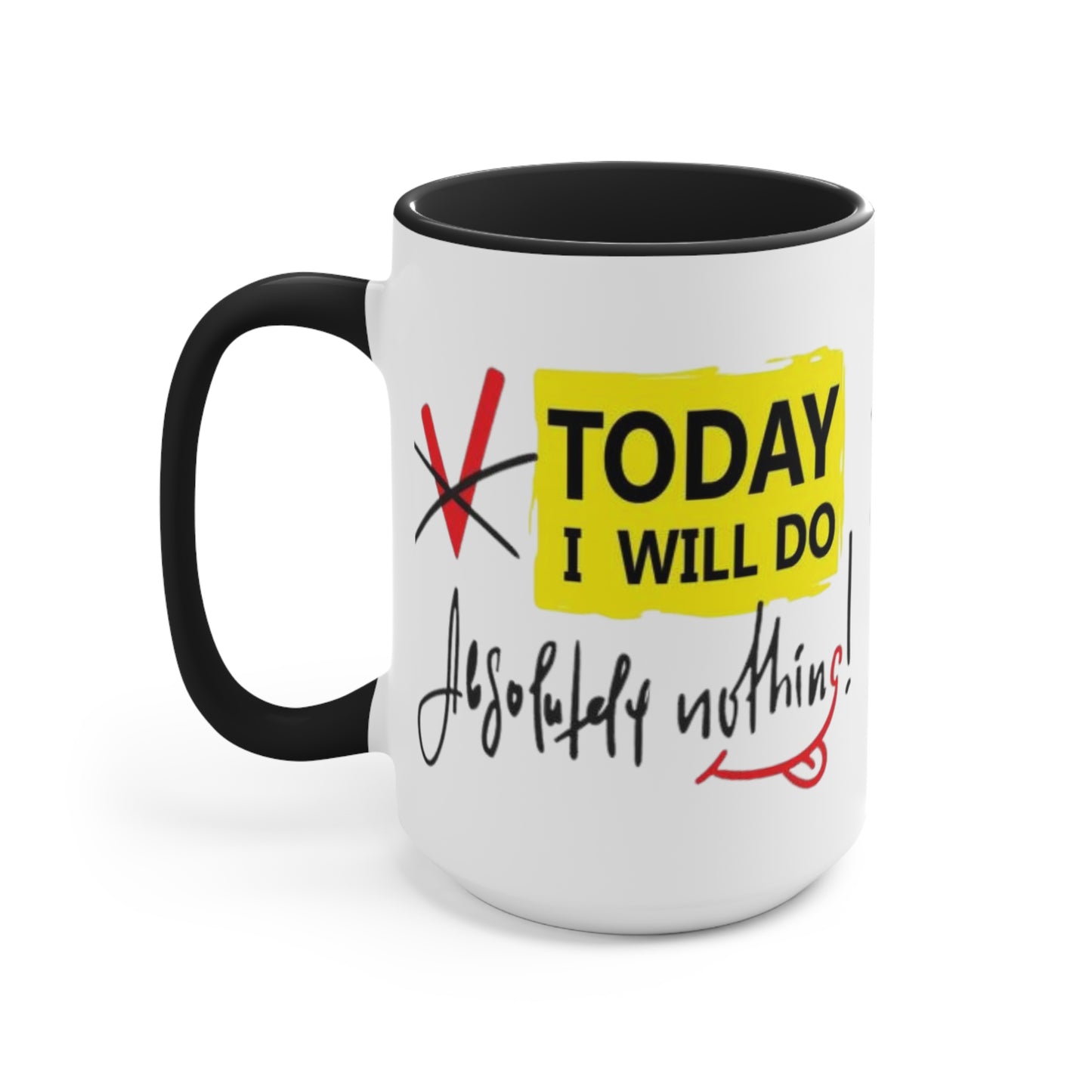 Today I Will Do Absolutely Nothing Ceramic Coffee Mug, teacher gift, coworker gift, unique gift, gift for mom, gift for dad, funny mug