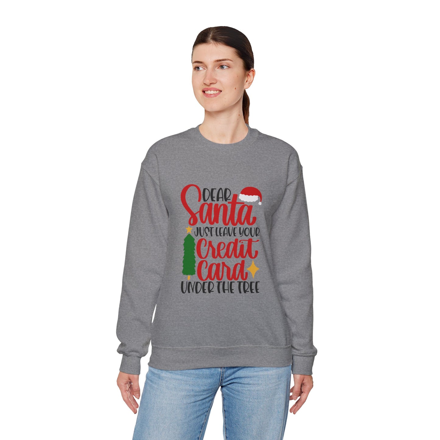 Dear Santa Just Leave Your Credit Card Under the Tree Unisex Heavy Blend Crewneck Sweatshirt, Funny T-shirt, Christmas Shirt, Christmas Slogan Shirts, Christmas Sweater, Santa Shirt