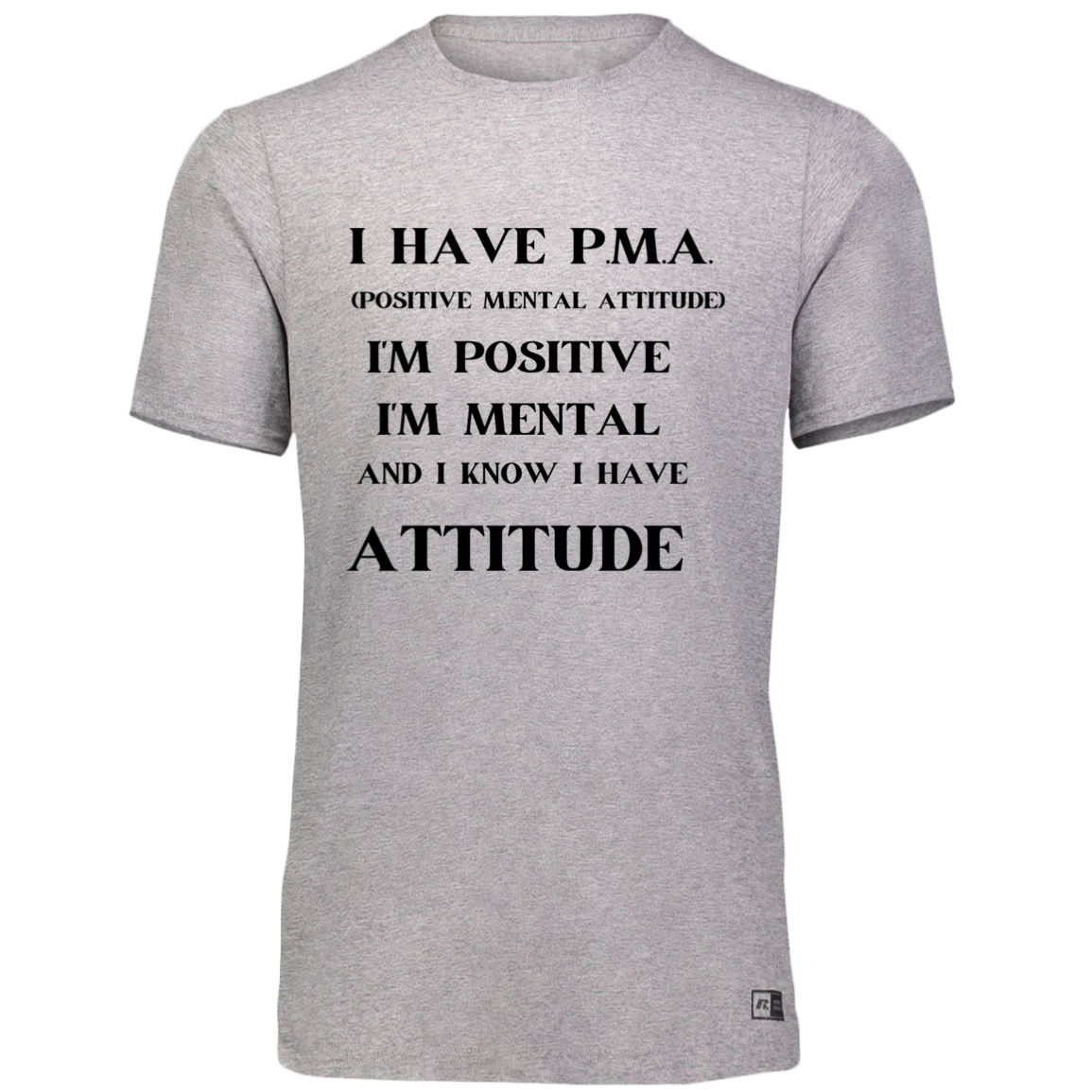 I Have PMA Essential Dri-Power Tee