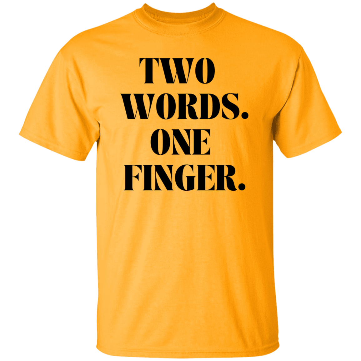 Two Words One Finger Unisex T-Shirt, Funny Quote Shirts, Feminist Shirt, Novelty T-shirt, Sarcastic T-shirt