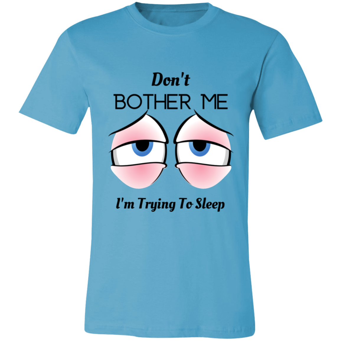 Don't Bother Me I'm Trying To Sleep Unisex Jersey Short-Sleeve T-Shirt, Shirts For Women, Gift For Women, Gift For Her