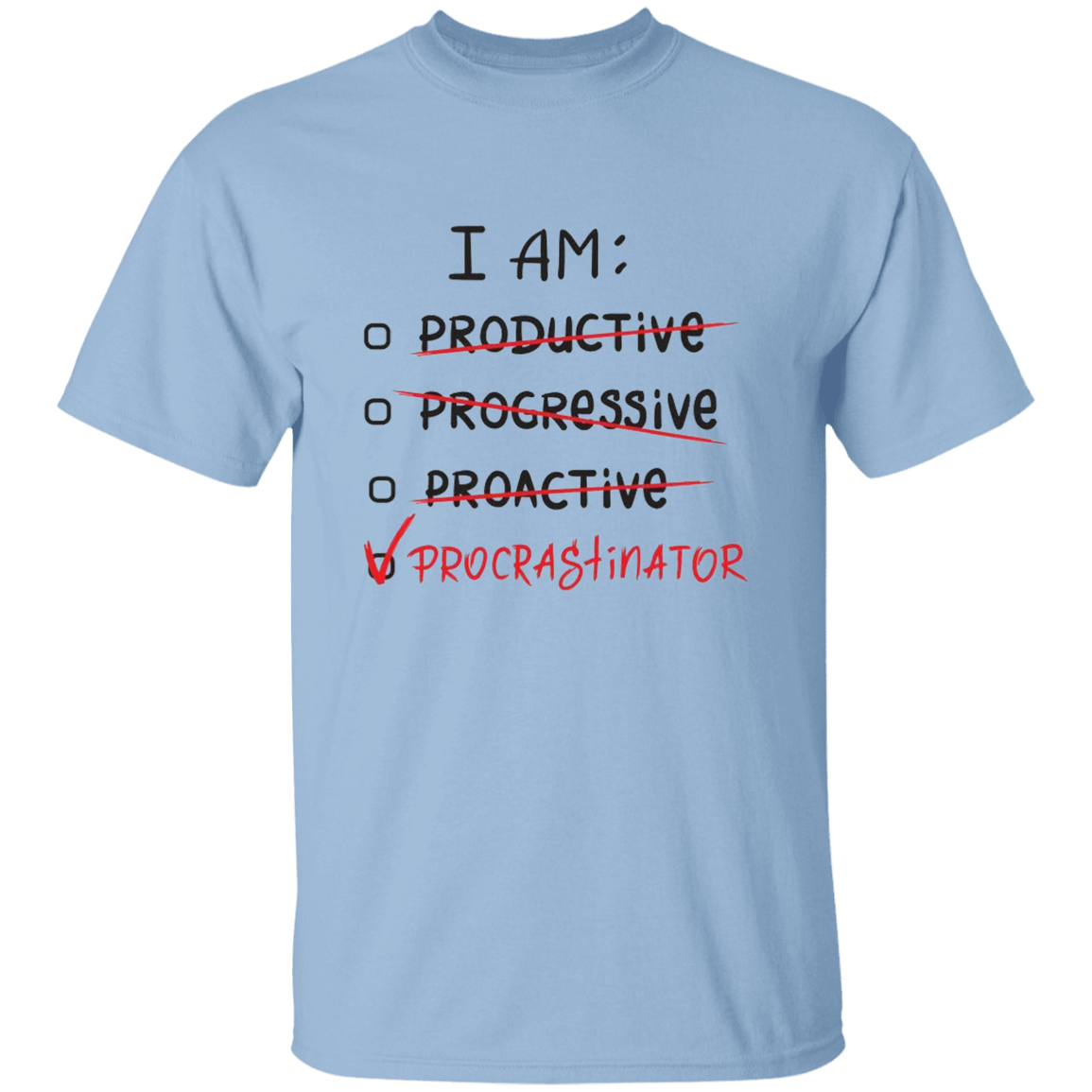 I Am Procrastinator 5.3 oz. T-Shirt