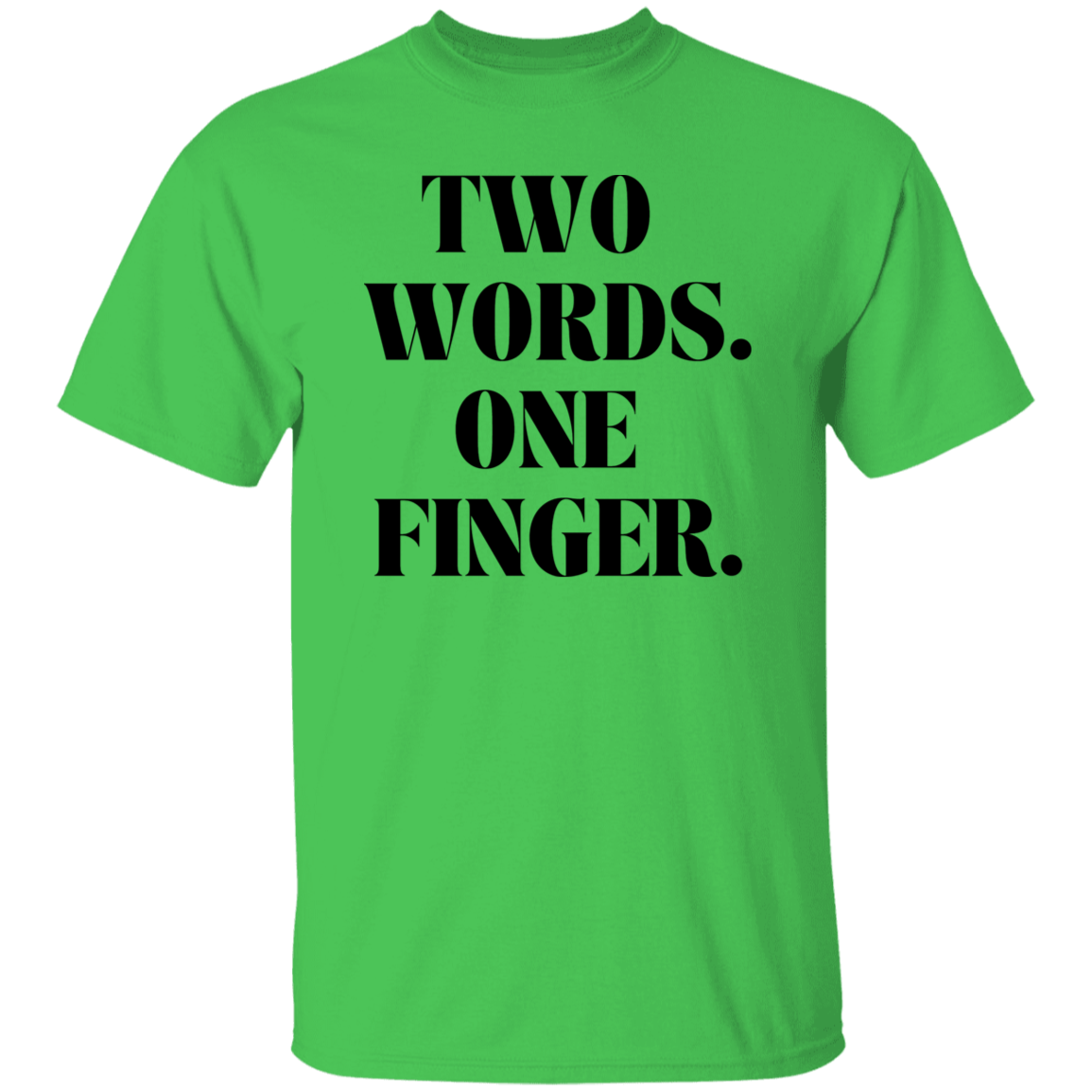 Two Words One Finger Unisex T-Shirt, Funny Quote Shirts, Feminist Shirt, Novelty T-shirt, Sarcastic T-shirt