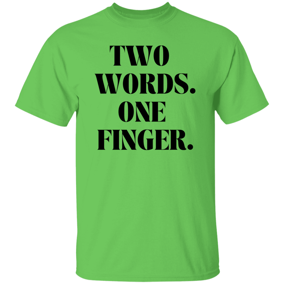 Two Words One Finger Unisex T-Shirt, Funny Quote Shirts, Feminist Shirt, Novelty T-shirt, Sarcastic T-shirt