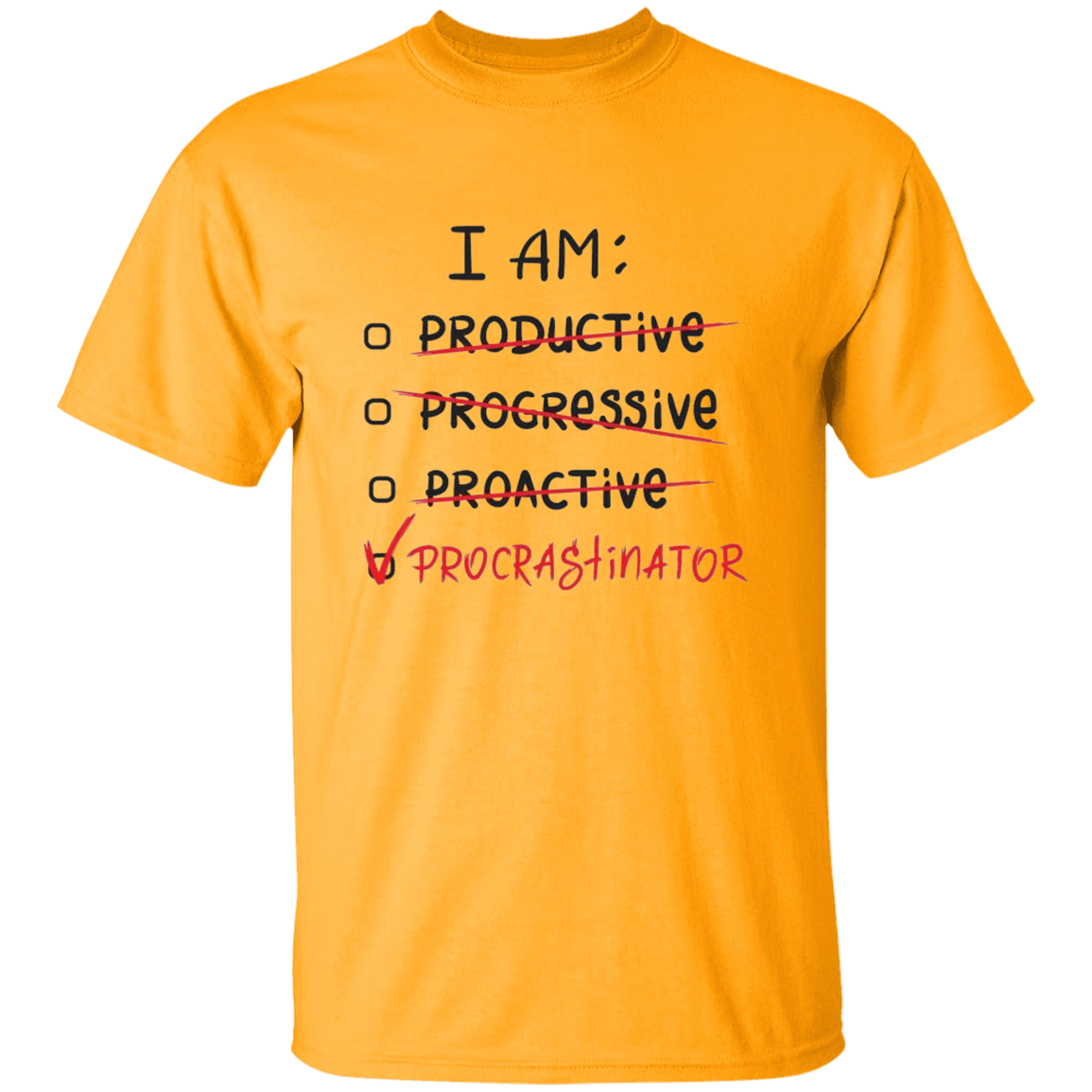 I Am Procrastinator 5.3 oz. T-Shirt