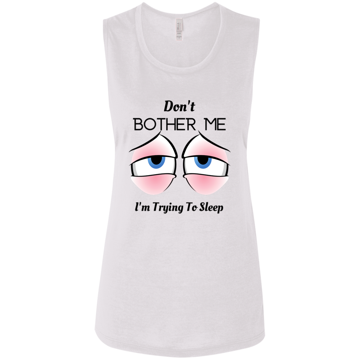Don't Bother Me I'm Trying To Sleep Ladies' Flowy Muscle Tank, Funny Novelty Muscle Tank, Muscle Tank For Women, Shirts For Women, Gift For Women, Gift For Her