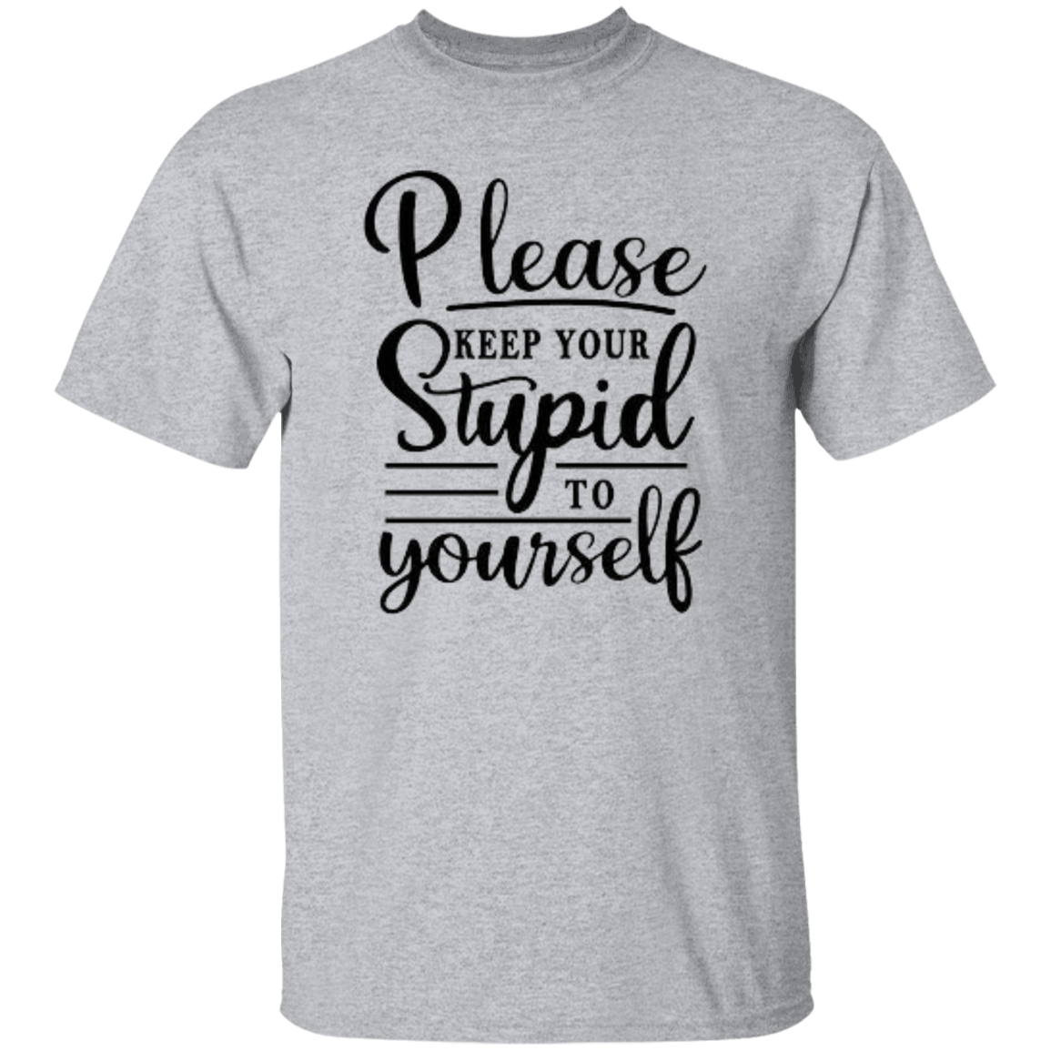 Please Keep Your Stupid To Yourself T-Shirt, Funny Quote Shirts, Feminist Shirt, Novelty T-shirt, Sarcastic T-shirt