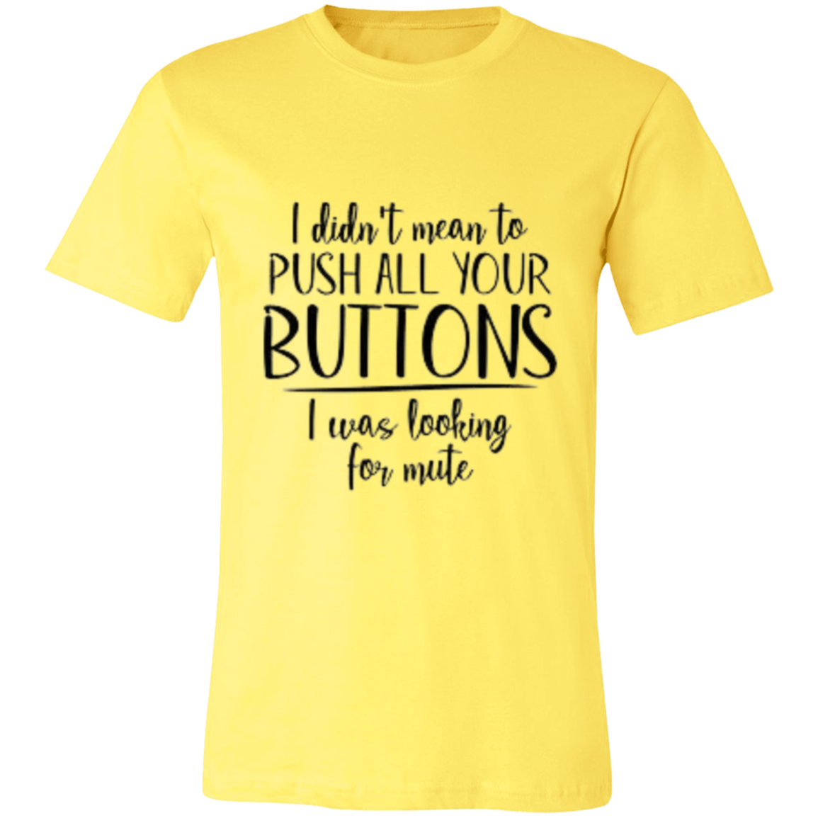 I Didn't Mean to Push Your Buttons Unisex Jersey Short-Sleeve T-Shirt
