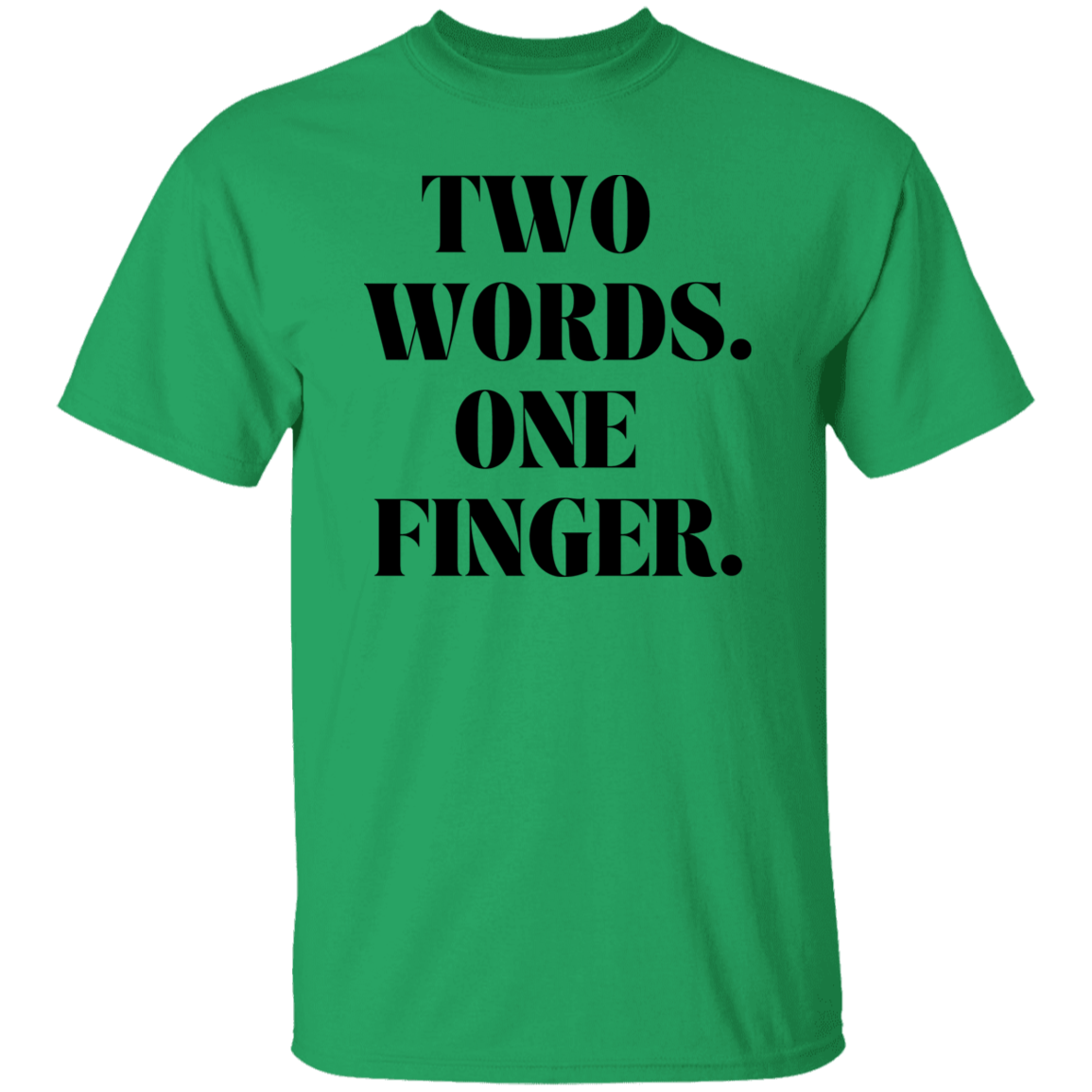 Two Words One Finger Unisex T-Shirt, Funny Quote Shirts, Feminist Shirt, Novelty T-shirt, Sarcastic T-shirt