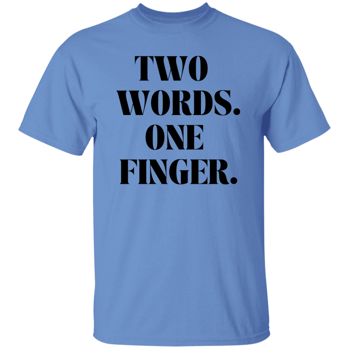 Two Words One Finger Unisex T-Shirt, Funny Quote Shirts, Feminist Shirt, Novelty T-shirt, Sarcastic T-shirt