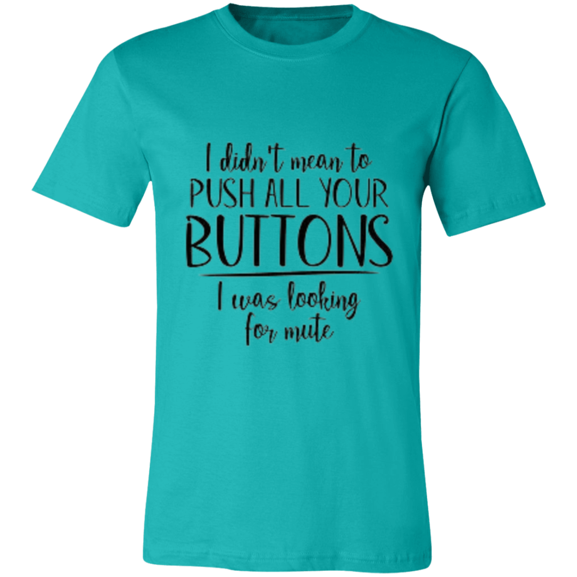 I Didn't Mean to Push Your Buttons Unisex Jersey Short-Sleeve T-Shirt