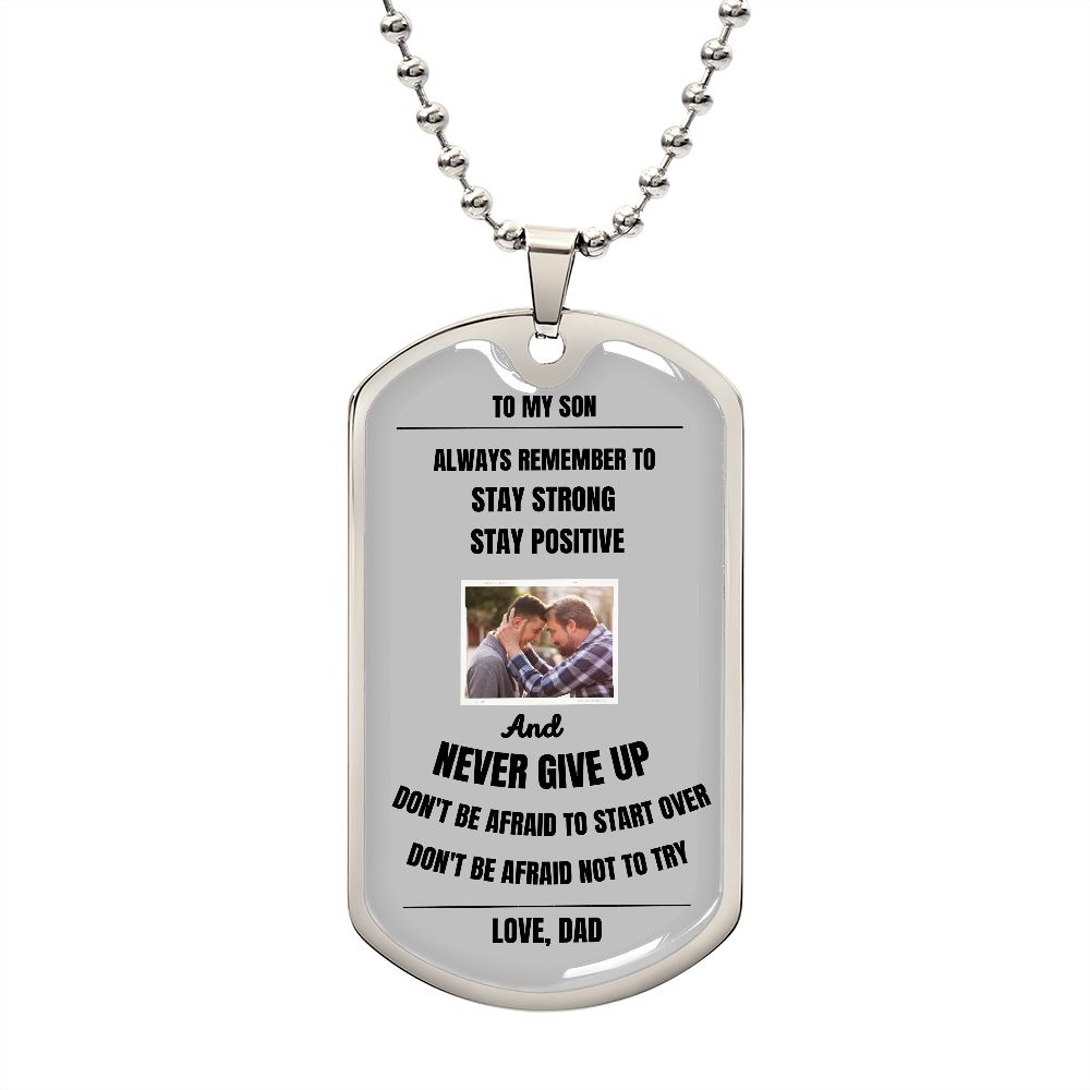 Proud Dad to Son Dog Tag - Always Remember to Stay Strong Stay Positive Dog Tag