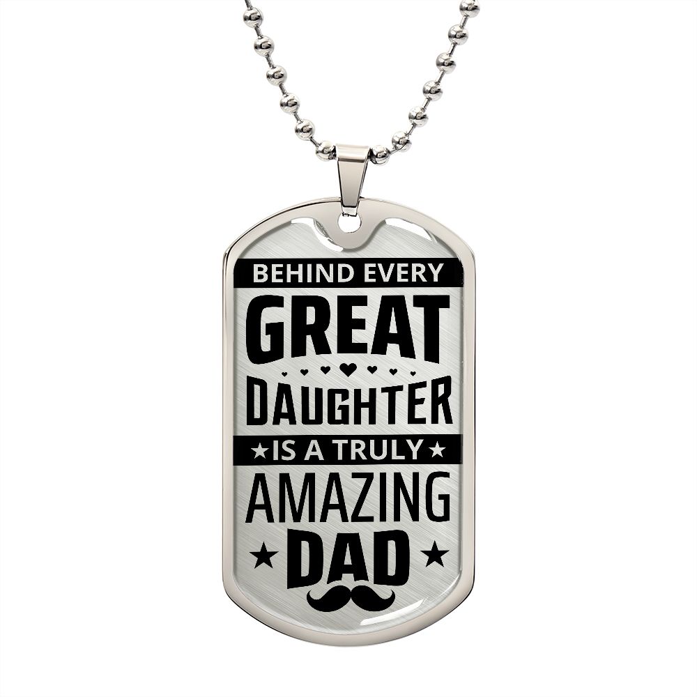 Behind Every Great Daughter is a Truly Amazing Dad-Dog Tag, Men's Gift, Gift for Dad, Personalized Gift for Dad, Stepfather, Dog Tag for Dad, Fathers Day Gift, Dad Birthday, From Daughter