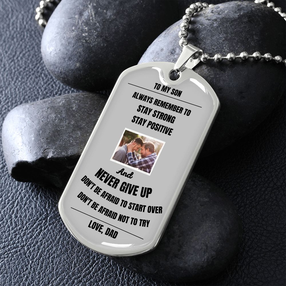 Proud Dad to Son Dog Tag - Always Remember to Stay Strong Stay Positive Dog Tag
