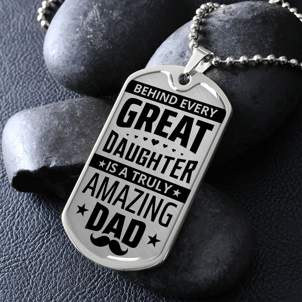 Behind Every Great Daughter is a Truly Amazing Dad-Dog Tag, Men's Gift, Gift for Dad, Personalized Gift for Dad, Stepfather, Dog Tag for Dad, Fathers Day Gift, Dad Birthday, From Daughter