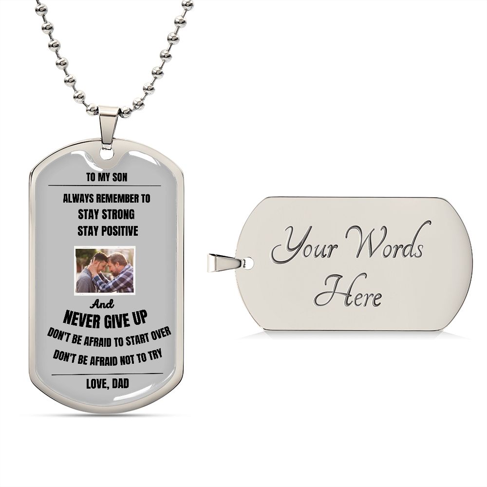 Proud Dad to Son Dog Tag - Always Remember to Stay Strong Stay Positive Dog Tag