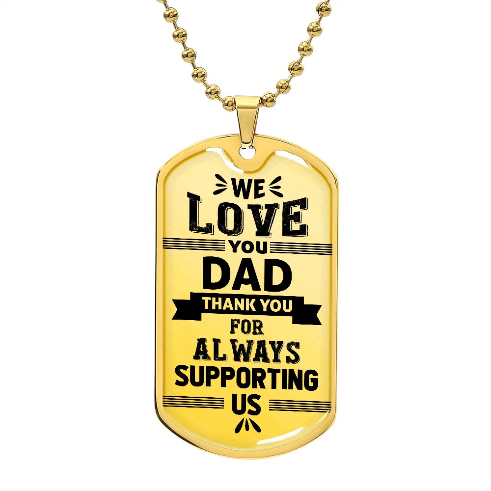 We Love You Dad--Dog Tag