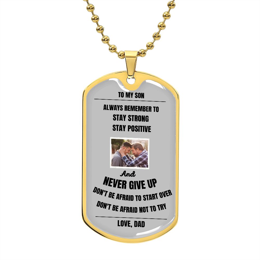 Proud Dad to Son Dog Tag - Always Remember to Stay Strong Stay Positive Dog Tag