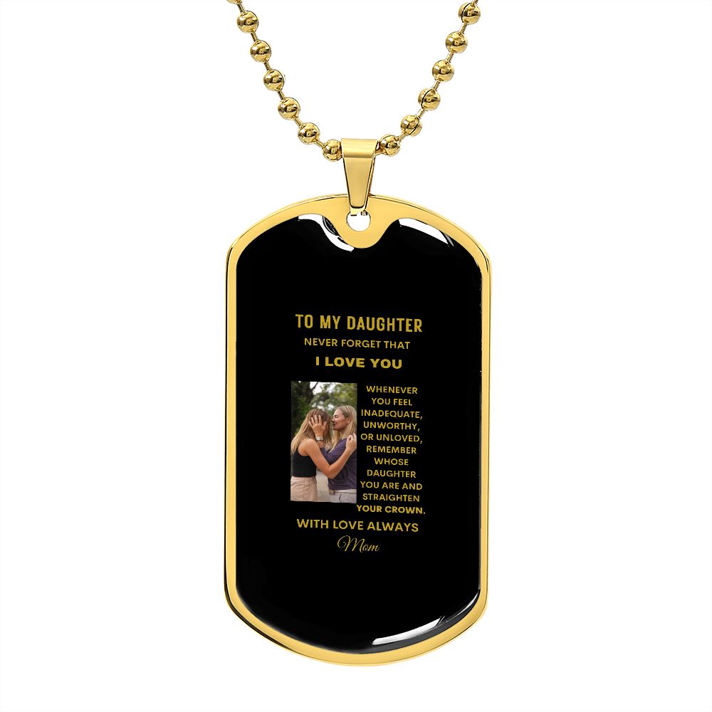 To My Daughter Never Forget I Love You Dog Tag