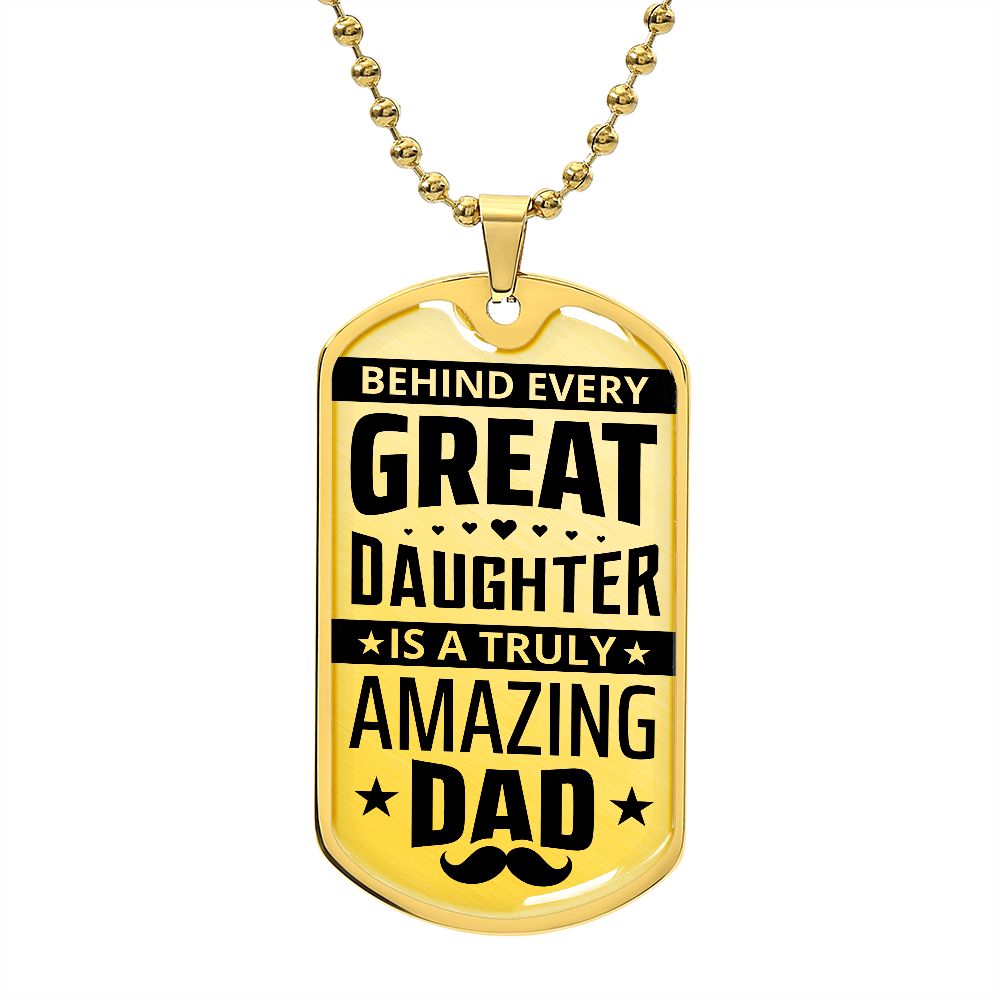 Behind Every Great Daughter is a Truly Amazing Dad-Dog Tag, Men's Gift, Gift for Dad, Personalized Gift for Dad, Stepfather, Dog Tag for Dad, Fathers Day Gift, Dad Birthday, From Daughter