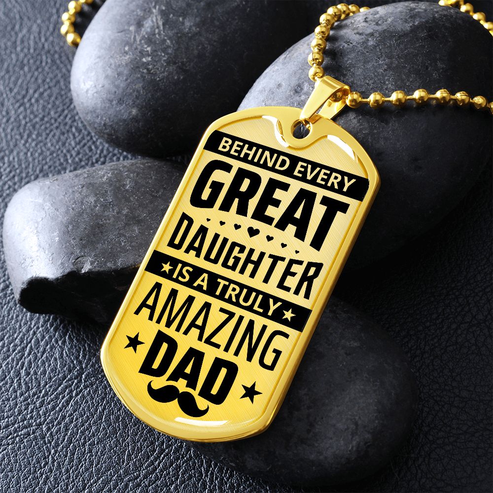 Behind Every Great Daughter is a Truly Amazing Dad-Dog Tag, Men's Gift, Gift for Dad, Personalized Gift for Dad, Stepfather, Dog Tag for Dad, Fathers Day Gift, Dad Birthday, From Daughter