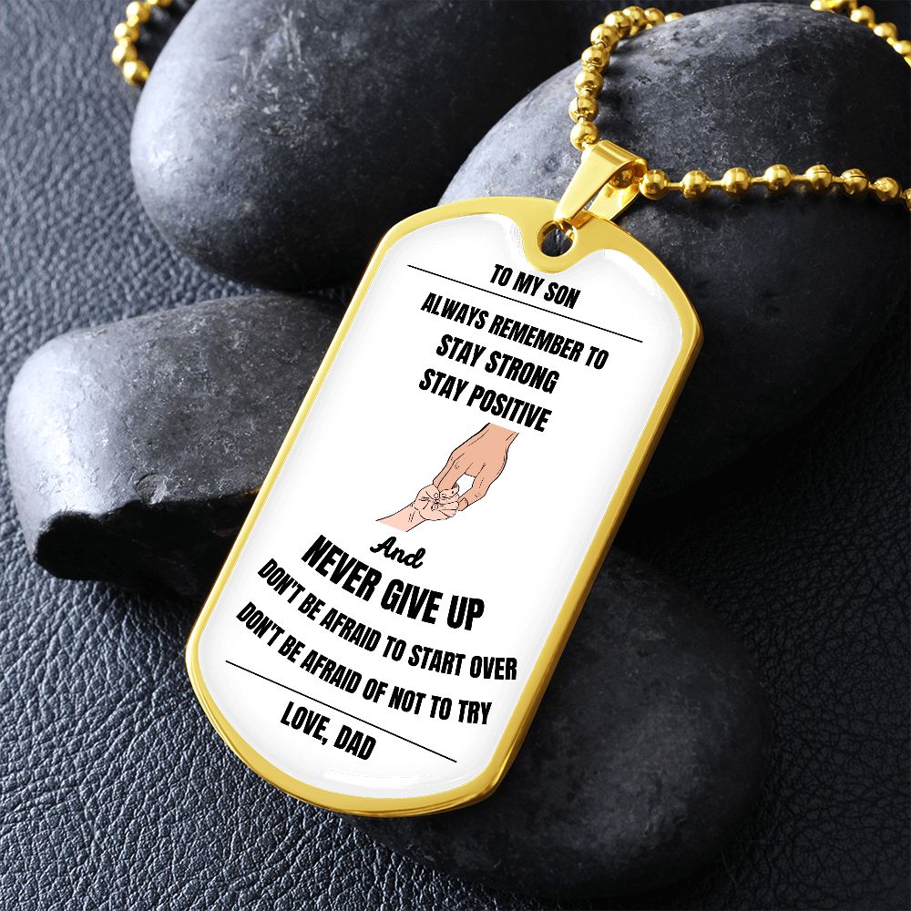 Proud Dad to Son Dog Tag - Always Remember to Stay Strong Stay Positive Dog Tag