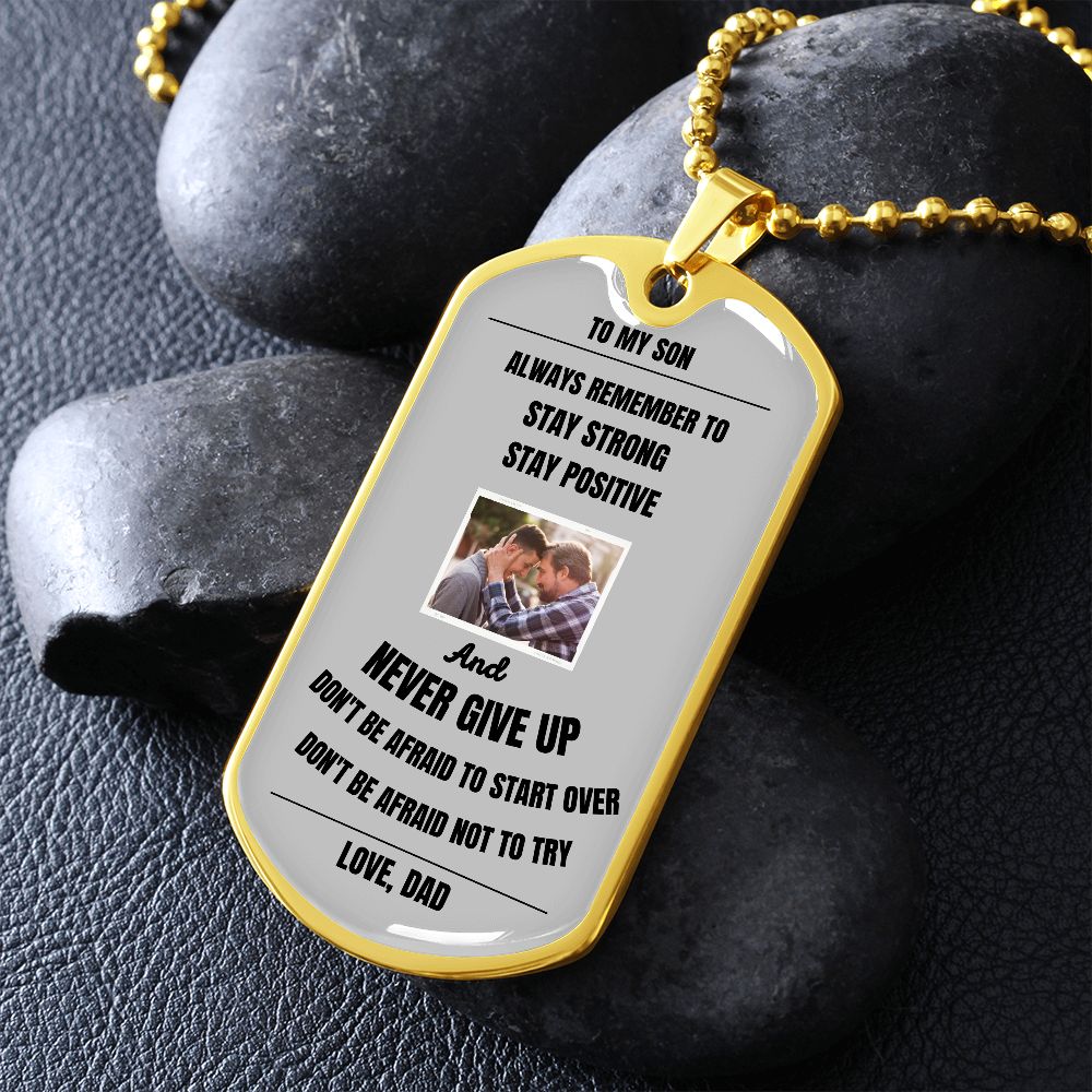 Proud Dad to Son Dog Tag - Always Remember to Stay Strong Stay Positive Dog Tag