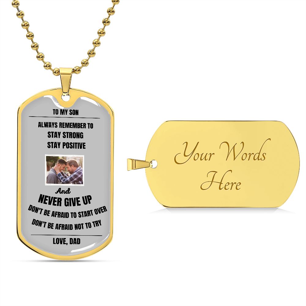 Proud Dad to Son Dog Tag - Always Remember to Stay Strong Stay Positive Dog Tag