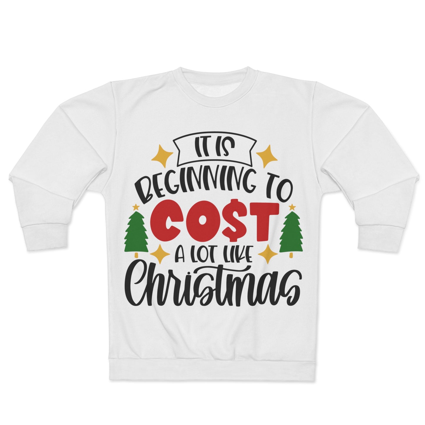 It's Beginning to Cost A Lot Like Christmas Unisex Sweatshirt (AOP)