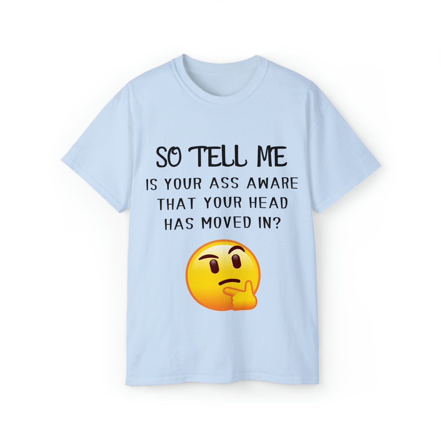 So tell me is your ass aware... Unisex Ultra Cotton Tee