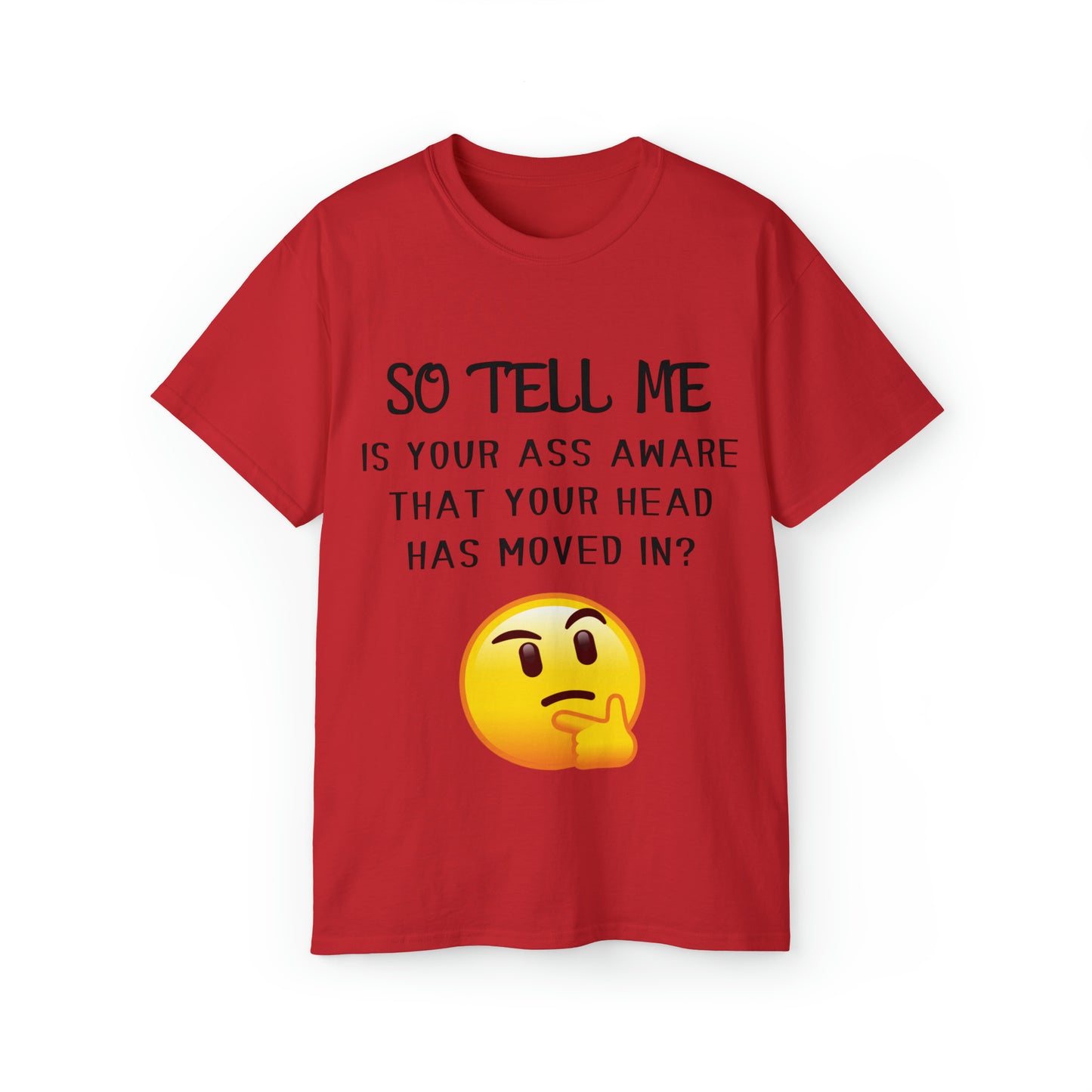 So tell me is your ass aware... Unisex Ultra Cotton Tee