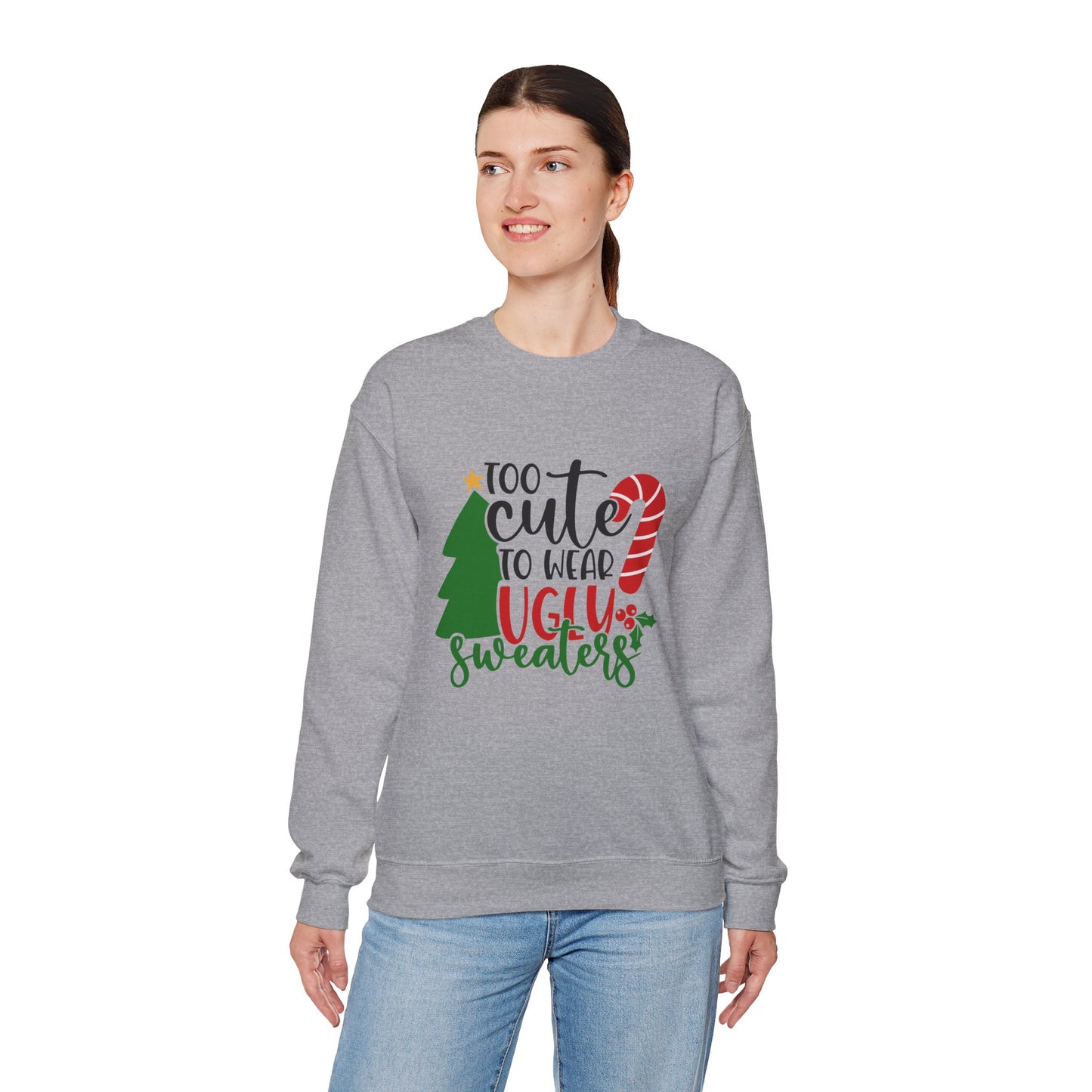 Too Cute to Wear Ugly Sweaters Unisex Heavy Blend Crewneck Sweatshirt, Funny T-shirt, Christmas Shirt, Christmas Slogan Shirts, Christmas Sweater, Santa Shirt