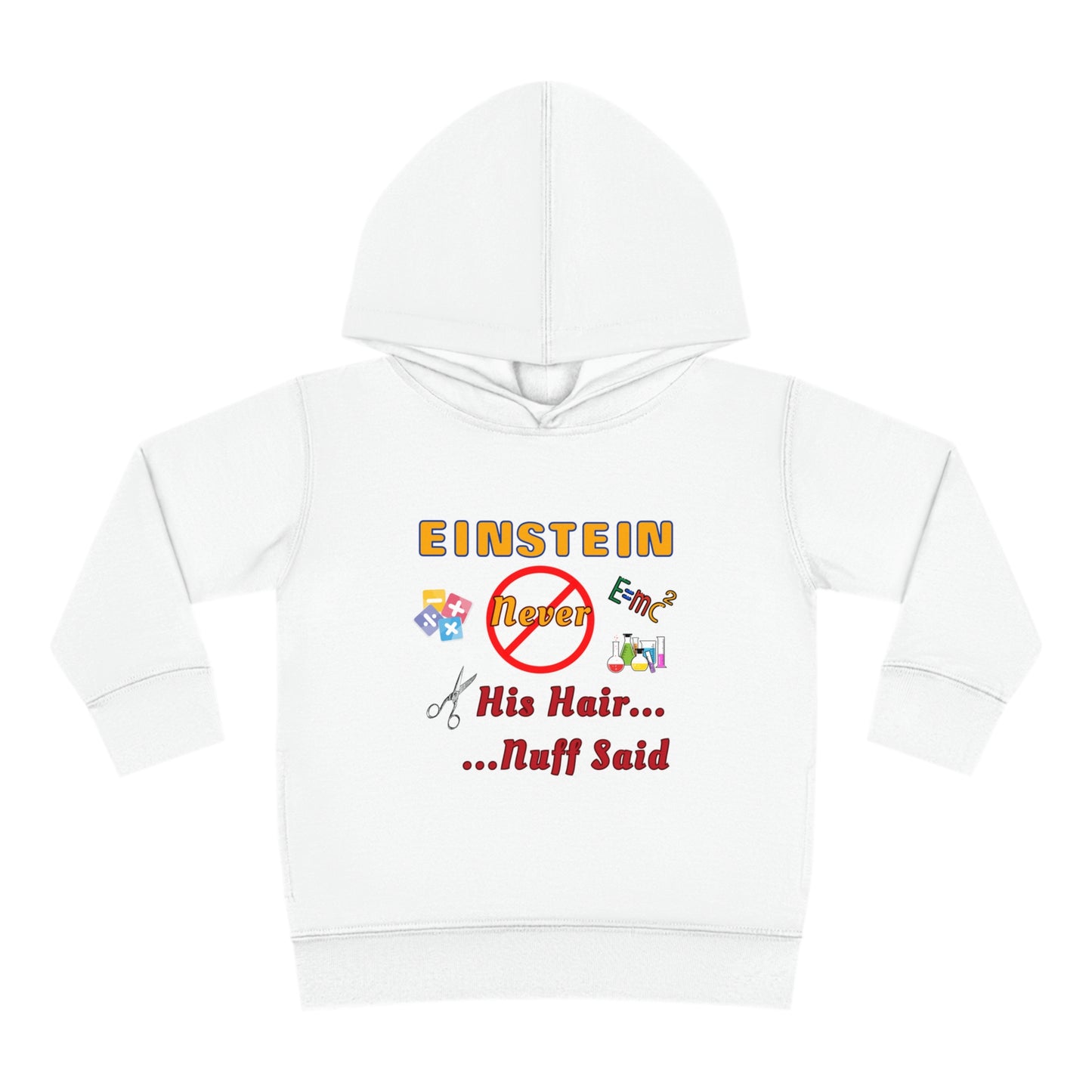 Toddler Fleece Hoodie - Einstein Never Cut His Hair