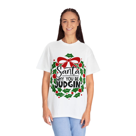 Santa You Be Judgin Unisex Garment-Dyed T-shirt