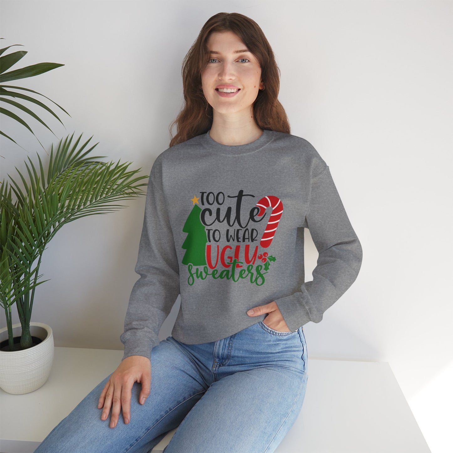 Too Cute to Wear Ugly Sweaters Unisex Heavy Blend Crewneck Sweatshirt, Funny T-shirt, Christmas Shirt, Christmas Slogan Shirts, Christmas Sweater, Santa Shirt