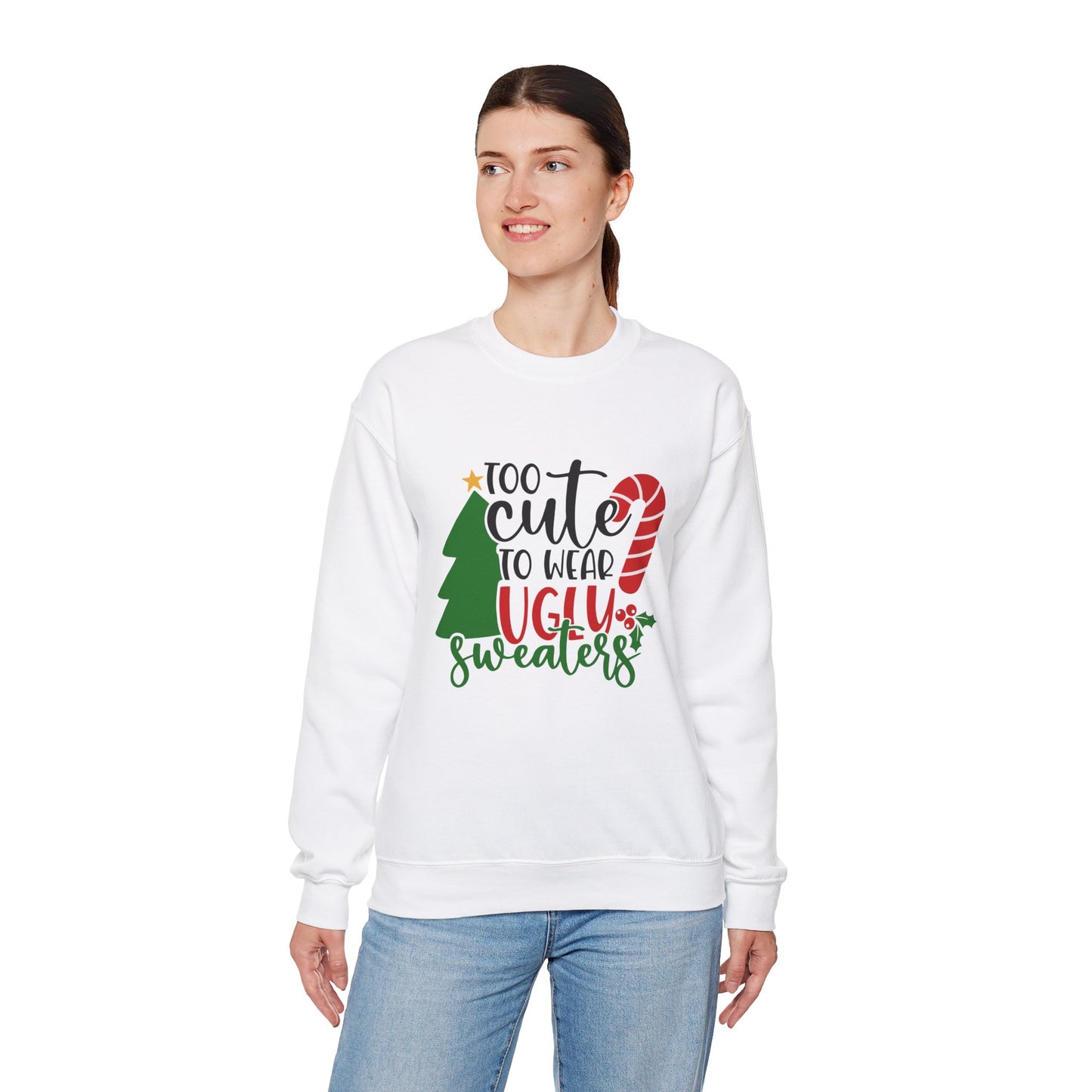 Too Cute to Wear Ugly Sweaters Unisex Heavy Blend Crewneck Sweatshirt, Funny T-shirt, Christmas Shirt, Christmas Slogan Shirts, Christmas Sweater, Santa Shirt