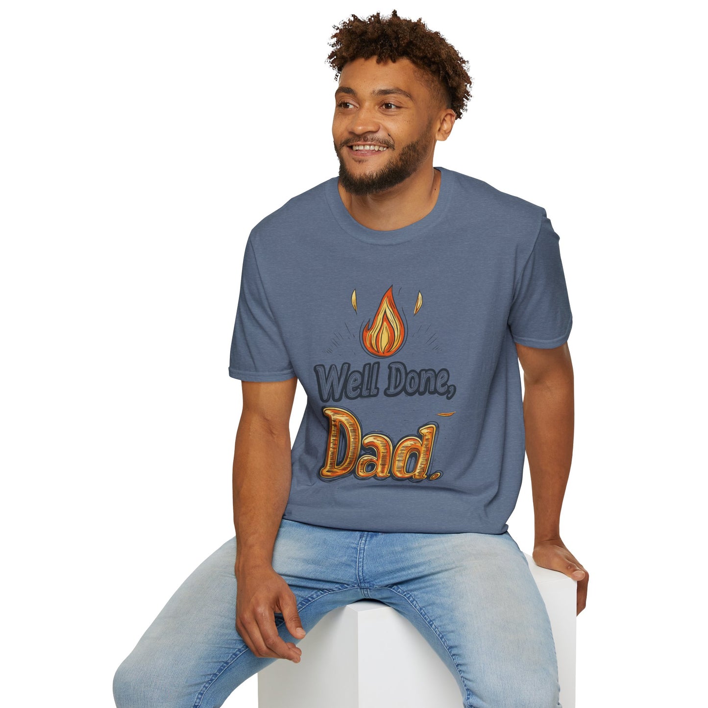 Well Done Dad T-Shirt | Father's Day Gift | Unisex Tee for Dads | Comfortable Casual Wear | Gift for Dad | Fire Theme
