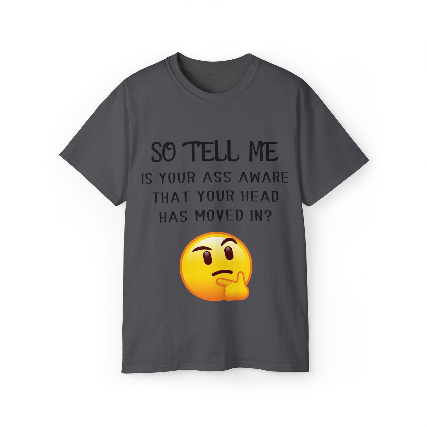 So tell me is your ass aware... Unisex Ultra Cotton Tee