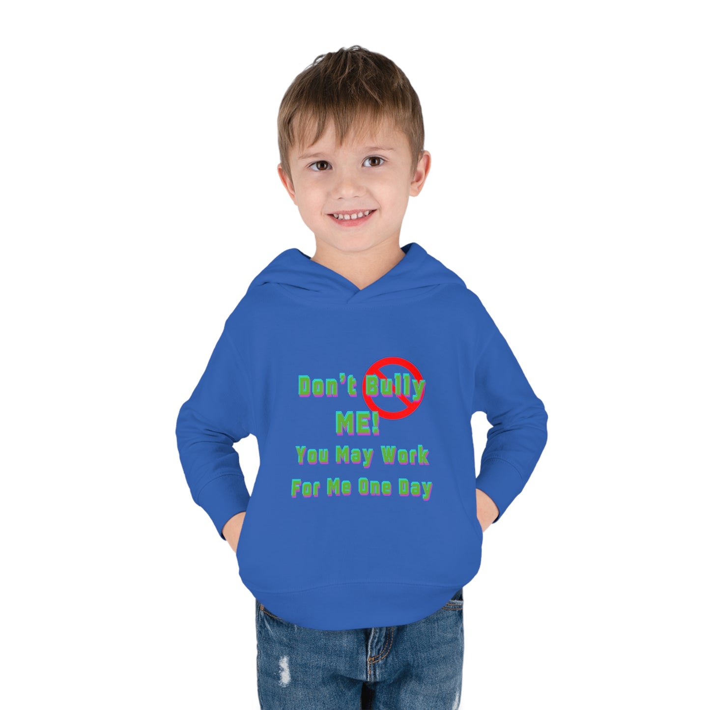 Toddler Hoodie - 'Don't bully me, you may work for me one day'