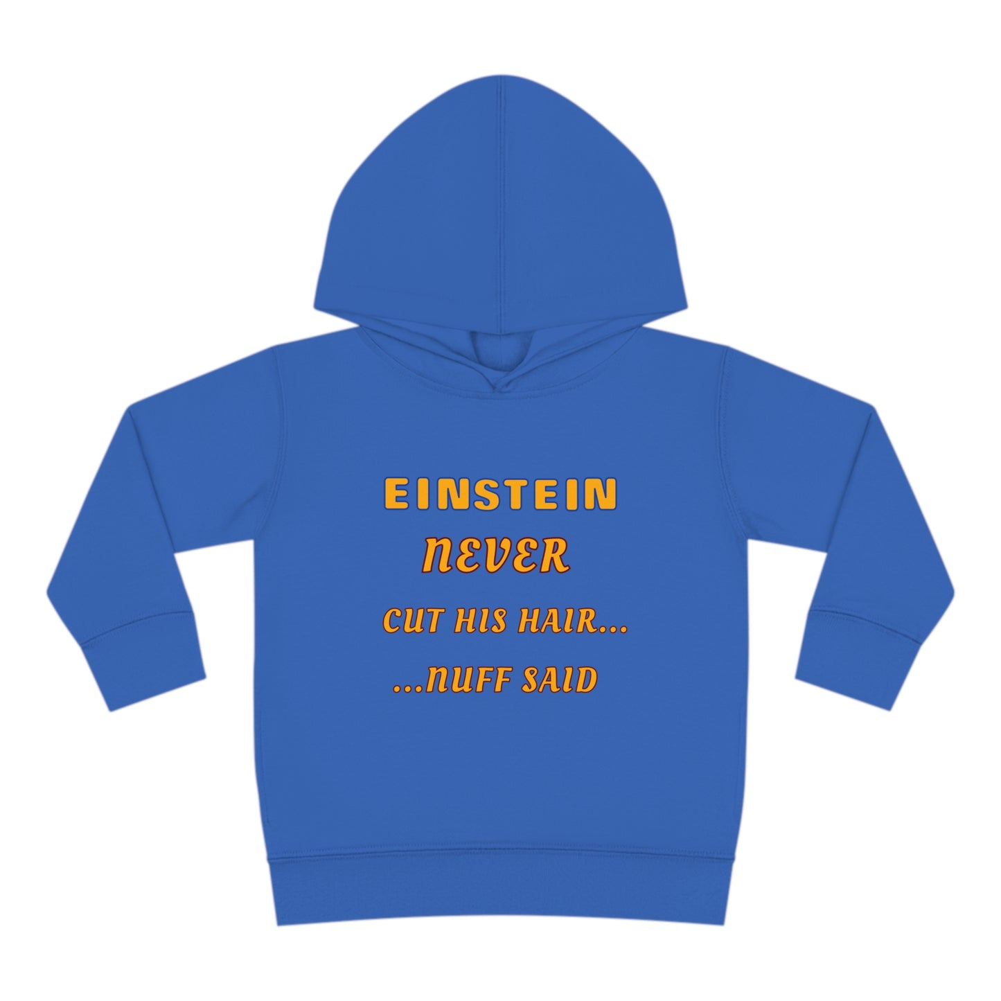 Toddler Fleece Hoodie - Einstein Never Cut His Hair