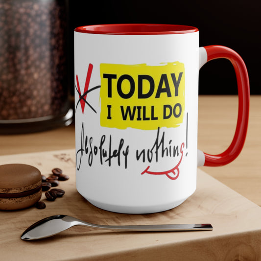 Today I Will Do Absolutely Nothing Ceramic Coffee Mug, teacher gift, coworker gift, unique gift, gift for mom, gift for dad, funny mug