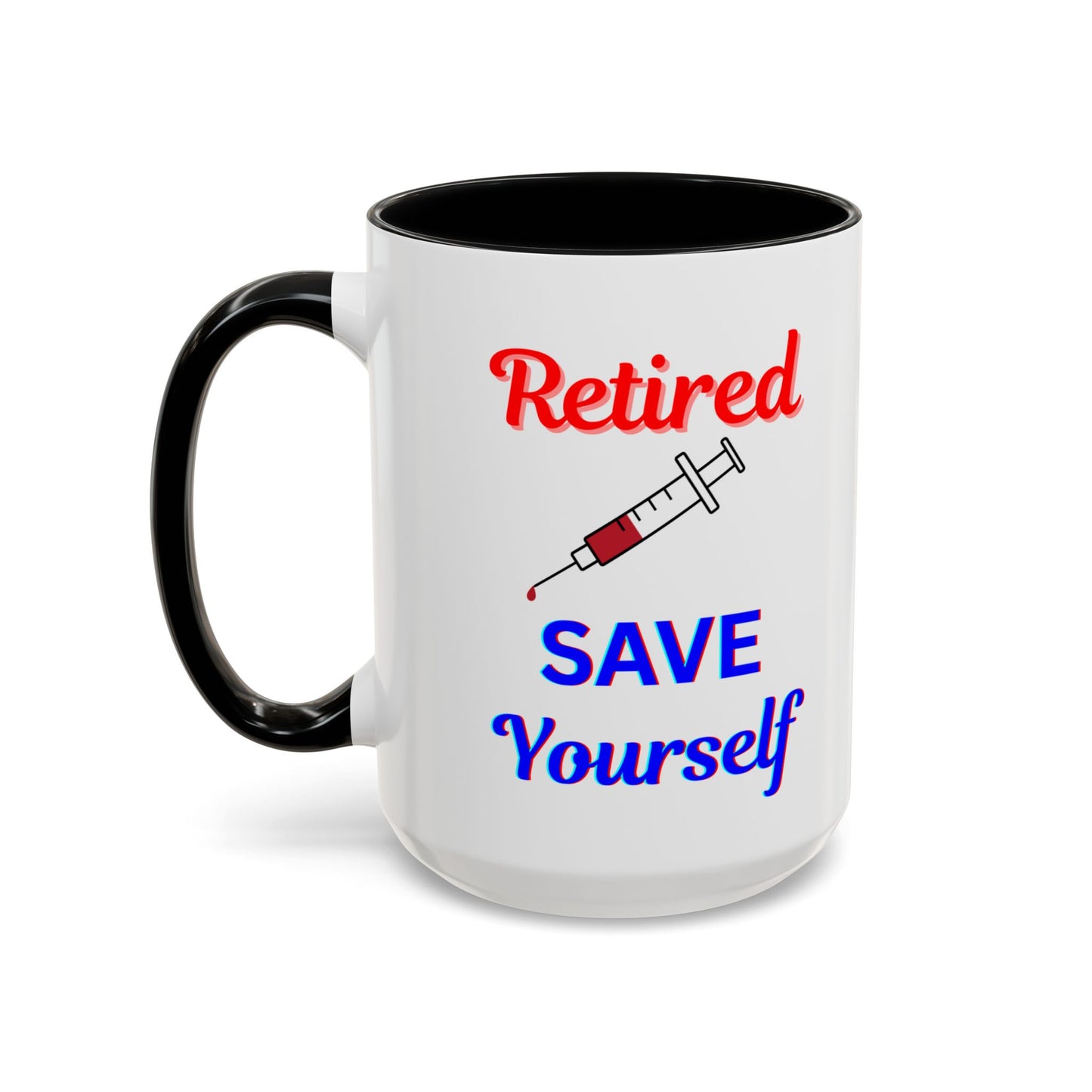 Retired Save Yourself Coffee Mug, Fun Gift for Retirement, Personalized Coffee Cup; Perfect for Holidays