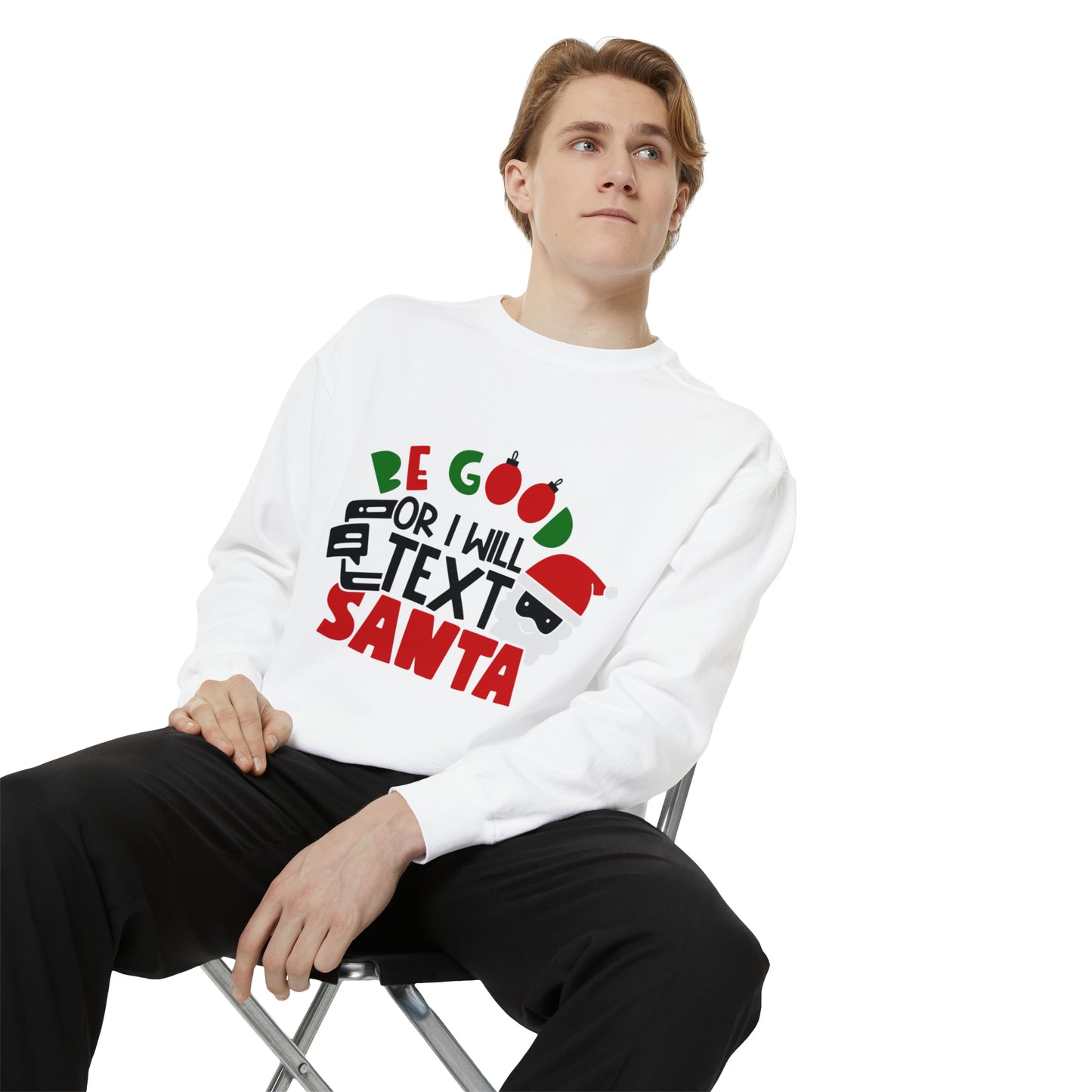 Be Good Or I Will Text Santa Unisex Garment-Dyed Sweatshirt